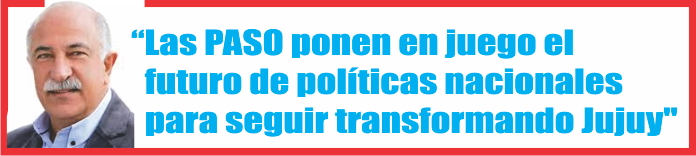  «Las PASO ponen en juego el futuro de politicas nacionales para seguir transformando Jujuy»