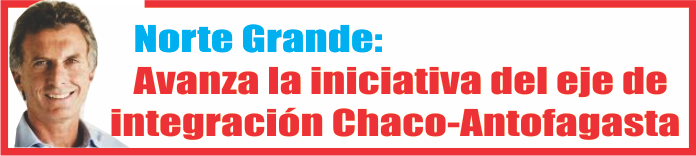  Norte Grande: Avanza la iniciativa del eje de integración Chaco-Antofagasta