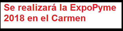  Se realizará la ExpoPyme 2018 en el Carmen