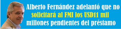  Alberto Fernández adelantó que no solicitará al FMI los USD11 mil millones pendientes del préstamo