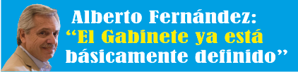  Alberto Fernández: “El Gabinete ya está básicamente definido”
