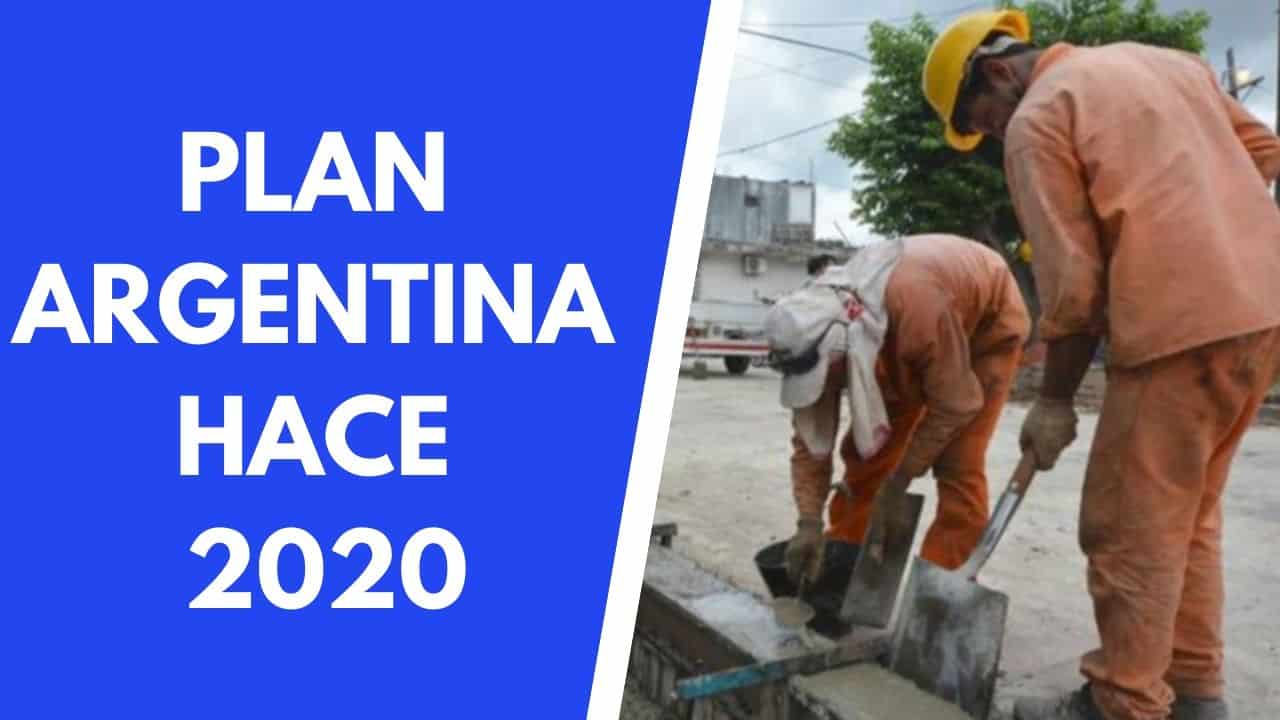  Plan Argentina Hace 2020: Requisitos, Inscripcion ¿Cuanto Cobran?