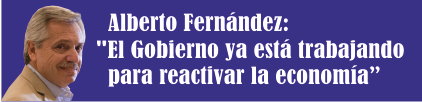  Alberto Fernández: «El Gobierno ya está trabajando para reactivar la economía»
