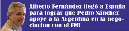  Alberto Fernández llegó a España para lograr que Pedro Sánchez apoye a la Argentina en la negociación con el FMI