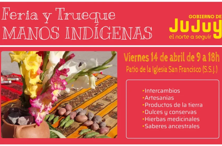  Manos Indígenas: este viernes 14 de abril se realizará la Feria y Trueque en Capital