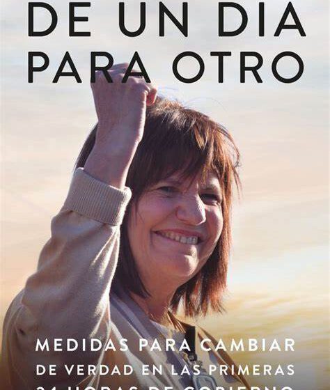  «De un día para otro»: el nuevo libro de Patricia Bullrich que explica como cambiará Argentina