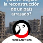 ¿Quién pagará la reconstrucción de un país arrasado?
