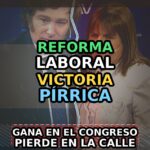 Reforma laboral al filo: si el Congreso aprueba, la calle puede firmar la sentencia del Gobierno
